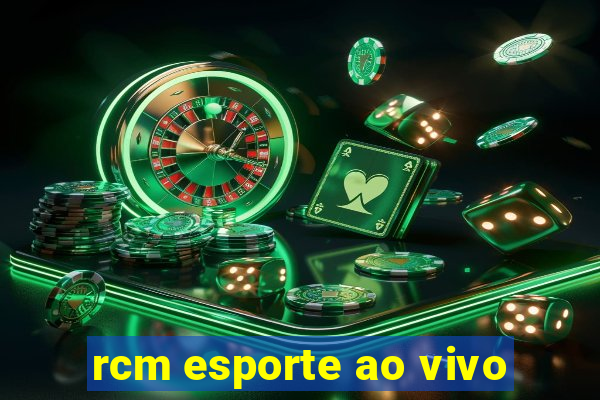 rcm esporte ao vivo